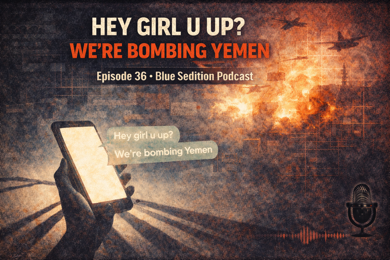 Hey girl u up? We're bombing Yemen